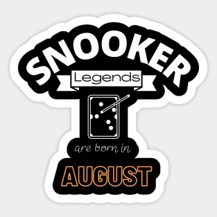 Snooker legends are born in August special gift for birthday T-Shirt Sticker